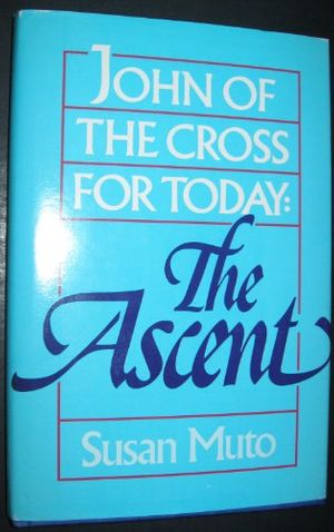 Cover Art for 9780877934400, John of the Cross for Today: The Ascent by Susan Annette Muto