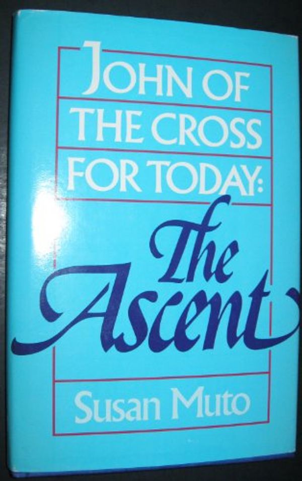 Cover Art for 9780877934400, John of the Cross for Today: The Ascent by Susan Annette Muto