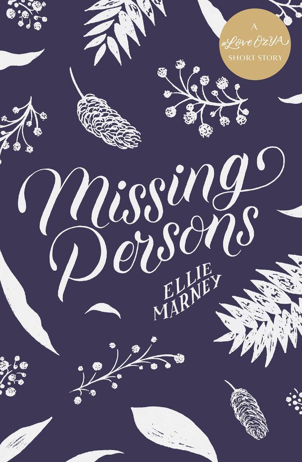 Cover Art for 9781460708620, Missing Persons: A #LoveOzYA Short Story by Ellie Marney