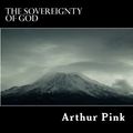 Cover Art for 9781717463715, The Sovereignty of God by Arthur W Pink