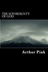 Cover Art for 9781717463715, The Sovereignty of God by Arthur W Pink