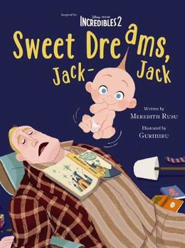 Cover Art for 9781742997445, Disney Incredibles 2Sweet Dreams Jack-Jack Movie Storybook by Meredith Rusu