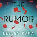 Cover Art for 9781984819345, The Rumor by Lesley Kara