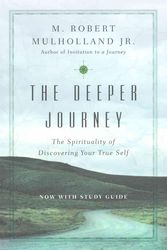 Cover Art for 9780830846184, The Deeper Journey: The Spirituality of Discovering Your True Self (Tyndale Commentaries Complete Set) by M. Robert Mulholland Jr.