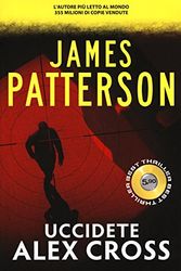 Cover Art for 9788869800337, Uccidete Alex Cross by James Patterson