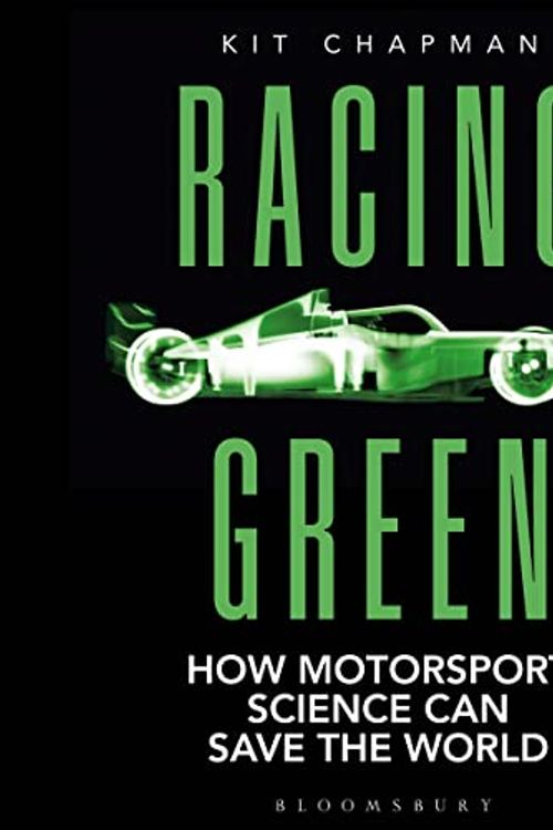 Cover Art for B09T3SRKRT, Racing Green: How Motorsport Science Can Save the World by Kit Chapman