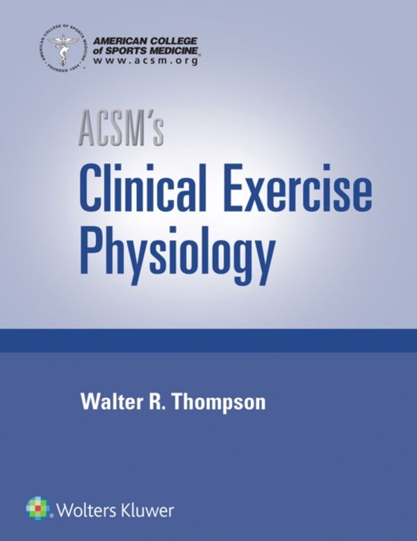 Cover Art for 9781496387806, ACSM's Clinical Exercise Physiology by American College of Sports Medicine