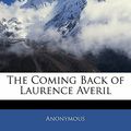 Cover Art for 9781142005559, The Coming Back of Laurence Averil by Anonymous