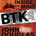 Cover Art for 8601404974380, Inside the Mind of BTK: The True Story Behind the Thirty-Year Hunt for the Notorious Wichita Serial Killer by John Douglas