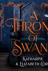 Cover Art for B082XDL76D, A Throne of Swans by Katharine Corr, Elizabeth Corr