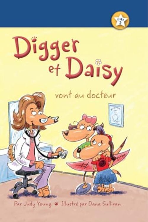 Cover Art for 9781627539494, Digger Et Daisy Vont Au Docteur (Digger and Daisy Go to the Doctor)I Am a Reader: Digger and Daisy by Judy Young,Dana Sullivan