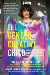 Cover Art for 9781615193066, The Gender Creative Child: An Essential Resource for Supporting Children Living Outside Gender Boxes by Diane Ehrensaft