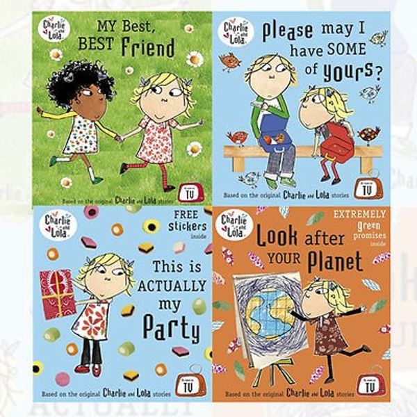 Cover Art for 9786674048364, Lauren Child's Charlie and Lola Series Collection 4 Books Bundle (My Best, Best Friend; Look After Your Planet; This is Actually My Party; Please May I Have Some of Yours) by Lauren Child