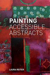 Cover Art for 9781906388560, Painting Accessible Abstracts by Laura Reiter