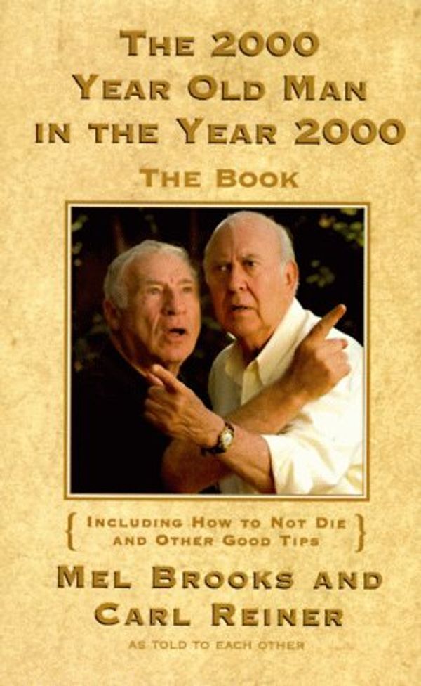 Cover Art for 9780060174804, The 2,000 Year Old Man in the Year 2000: The Book, Including How to Not Die and Other Good Tips by Mel Brooks