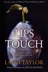Cover Art for 9781444731507, Lips Touch by Laini Taylor