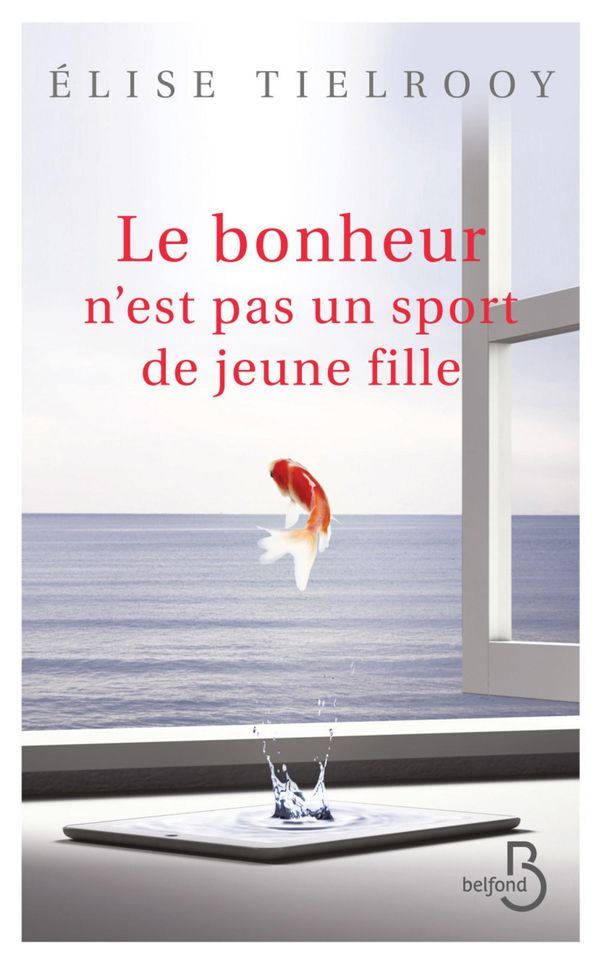 Cover Art for 9782714457776, Le bonheur n'est pas un sport de jeune fille by Elise TIELROOY