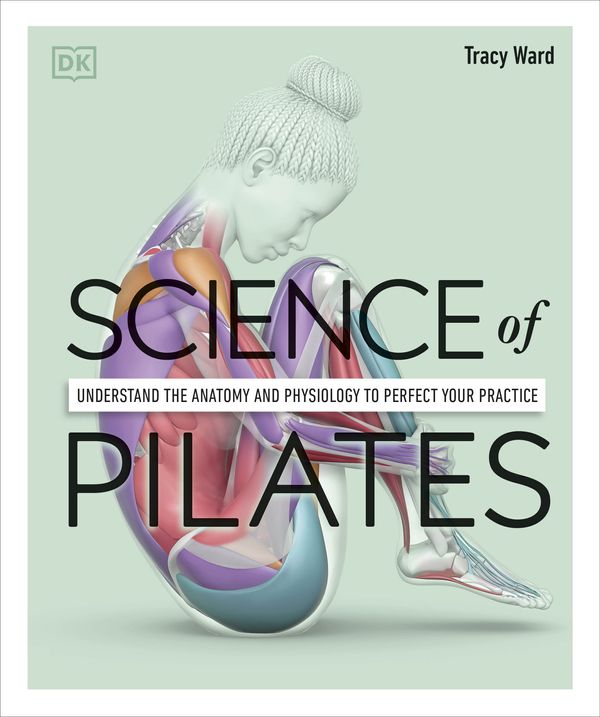 Cover Art for 9780744064230, Science of Pilates by Tracy Ward