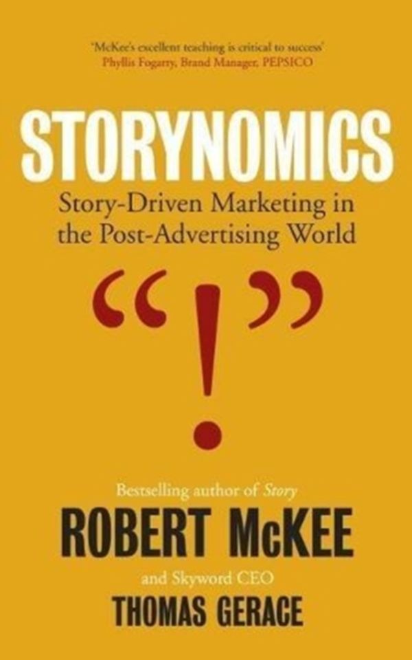 Cover Art for 9780413778000, StorynomicsStory Driven Marketing in the Post-Advertising ... by MCKEE ROBERT GERACE THOMAS