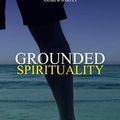 Cover Art for B07PRDJMVM, Grounded Spirituality by Jeff Brown