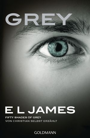Cover Art for 9783641183653, Grey - Fifty Shades of Grey von Christian selbst erzählt by E L James