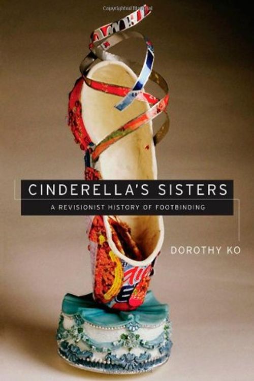 Cover Art for 9780520218840, Cinderella's Sisters by Dorothy Ko