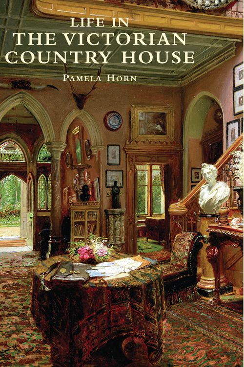Cover Art for 9780747807506, Life in the Victorian Country House by Pamela Horn