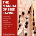 Cover Art for 9781604693829, The Manual of Seed-Saving by Andrea Heistinger