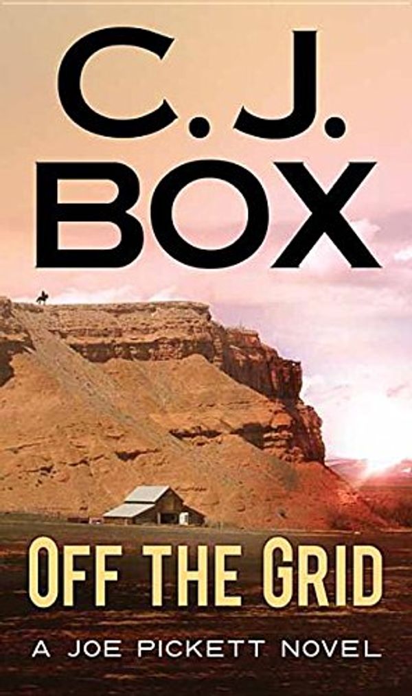 Cover Art for 9781628999211, Off the Grid (Joe Pickett Novels) by C. J. Box