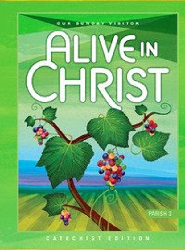 Cover Art for 9781612780276, Our Sunday Visitor Alive in Christ - Grade 3 Catechist Edition by Our Sunday Visitor