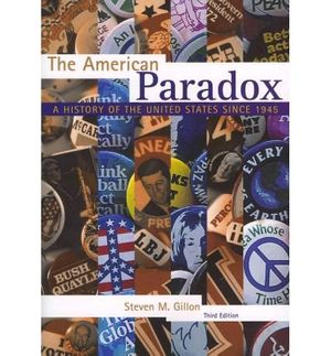 Cover Art for B0092IBBZY, The American Paradox A History of the United States Since 1945 by Gillon, Steven M. ( AUTHOR ) Dec-23-2011 Paperback by Steven M. Gillon