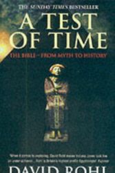 Cover Art for 9780099416562, A Test Of Time: Volume One-The Bible-From Myth to History by David Rohl