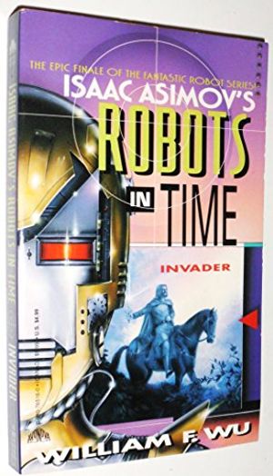 Cover Art for 9780380765164, Isaac Asimov's Robots in Time by William F. Wu
