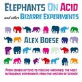 Cover Art for 9780752226743, Elephants on Acid by Alex Boese