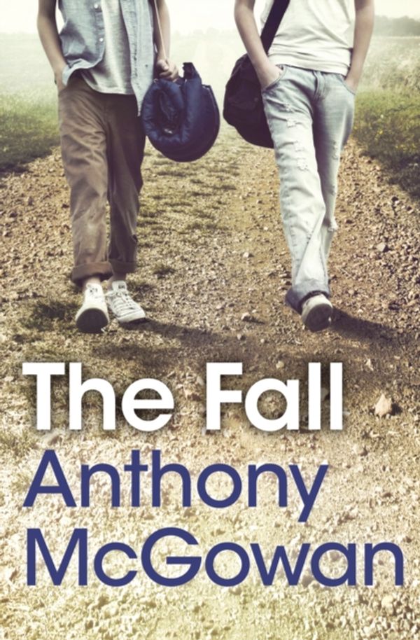 Cover Art for 9781781125175, Fall by Anthony McGowan
