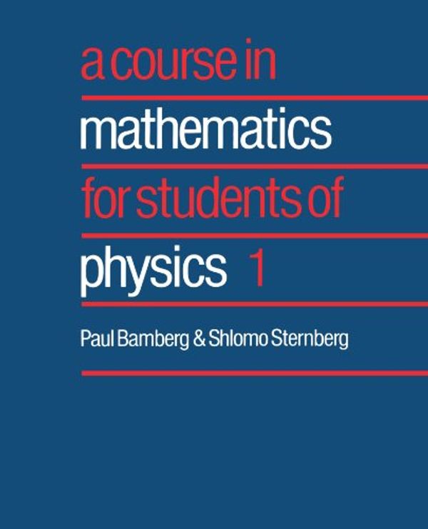 Cover Art for 9780521406499, A Course in Mathematics for Students of Physics: Volume 1 by Paul Bamberg