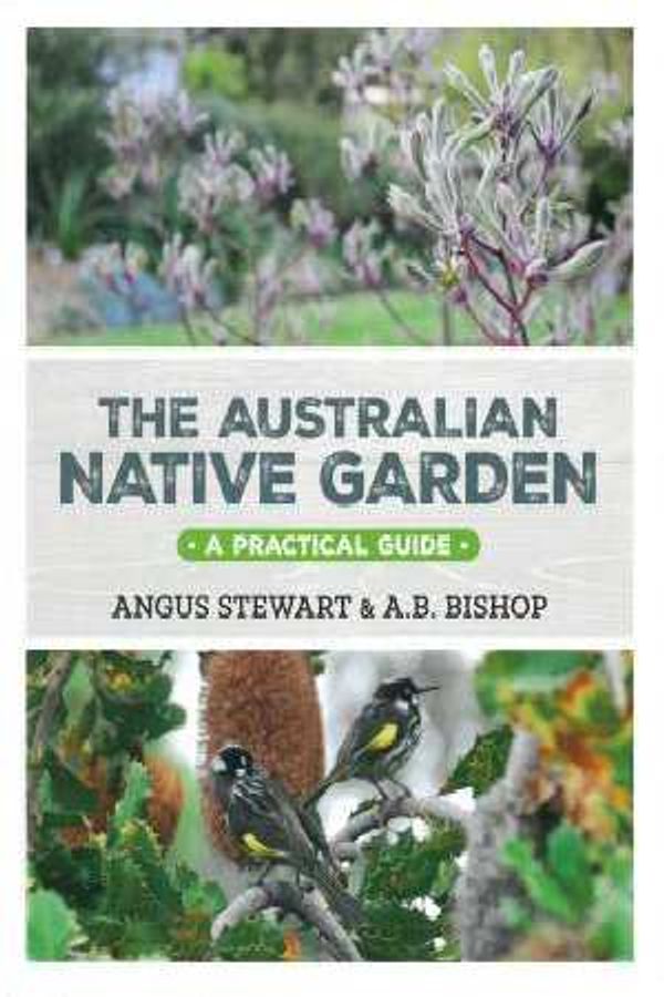 Cover Art for 9781743369043, The Australian Native Garden by Bishop Stewart & A B Angus