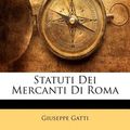 Cover Art for 9781143200953, Statuti Dei Mercanti Di Roma by Giuseppe Gatti