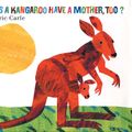 Cover Art for 9780064436427, Does a Kangaroo Have a Mother, Too? by Eric Carle