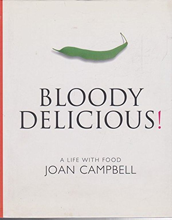 Cover Art for 9781864483499, Bloody Delicious! by Joan Campbell