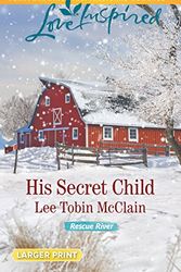 Cover Art for 9780373818938, His Secret Child (Love Inspired Large Print) by Lee Tobin McClain
