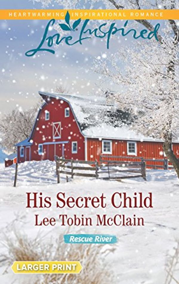 Cover Art for 9780373818938, His Secret Child (Love Inspired Large Print) by Lee Tobin McClain