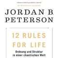 Cover Art for 9783442315536, 12 Rules For Life: Ordnung und Struktur in einer chaotischen Welt - Aktualisierte Neuausgabe by Jordan B. Peterson