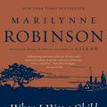 Cover Art for 9781250024053, When I Was a Child I Read Books by Marilynne Robinson
