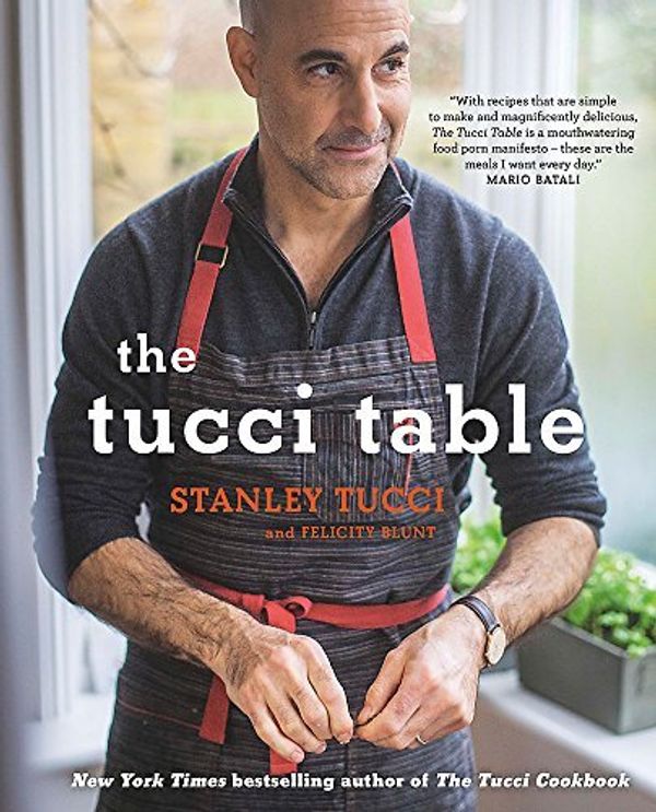 Cover Art for B0160ETPN2, The Tucci Table: Cooking with Family and Friends by Tucci, Stanley, Blunt, Felicity (April 2, 2015) Hardcover by Felicity Tucci Stanley Blunt