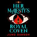 Cover Art for 9780593588475, Her Majesty's Royal Coven by Juno Dawson