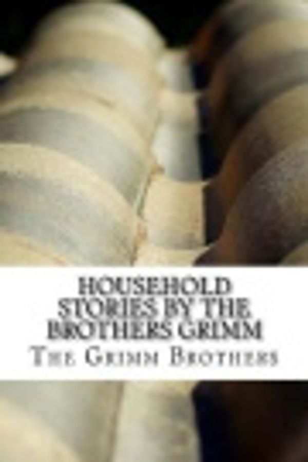 Cover Art for 9781544823836, Household Stories by the Brothers Grimm by The Grimm Brothers