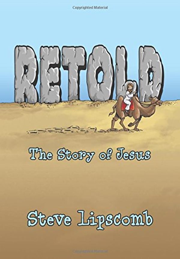 Cover Art for 9780986407840, RetoldThe Story of Jesus by Steve Lipscomb
