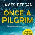 Cover Art for 9780008229498, Once A Pilgrim: A breathtaking, pulse-pounding SAS thriller (John Carr, Book 1) by James Deegan