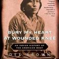 Cover Art for 9780805086843, Bury My Heart at Wounded Knee: An Indian History of the American West by Dee Brown